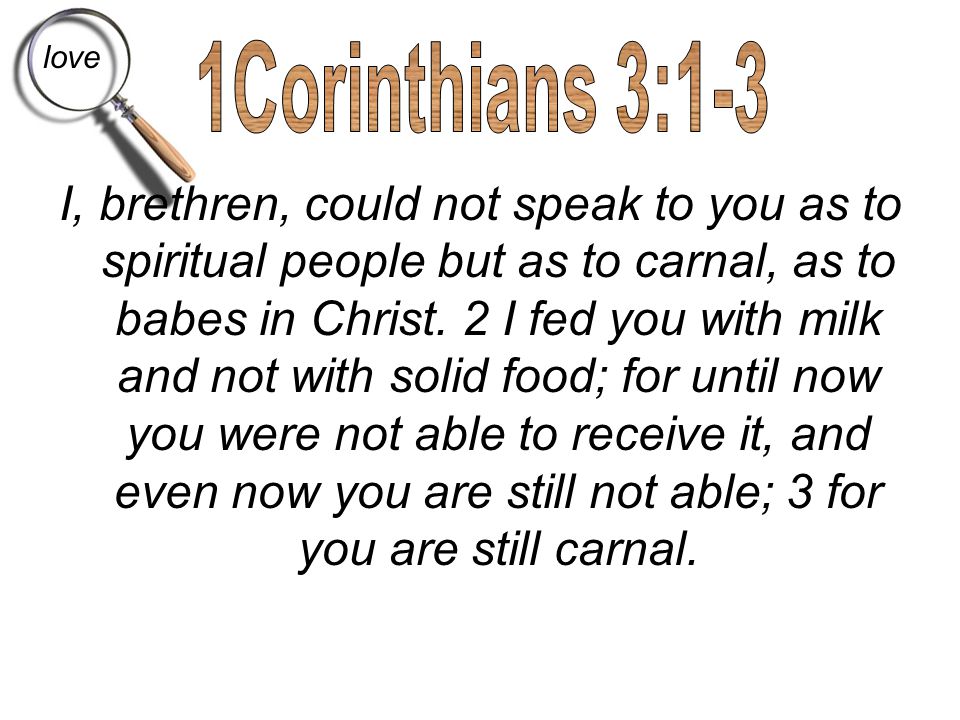 love 1Corinthians 3:1-3.
