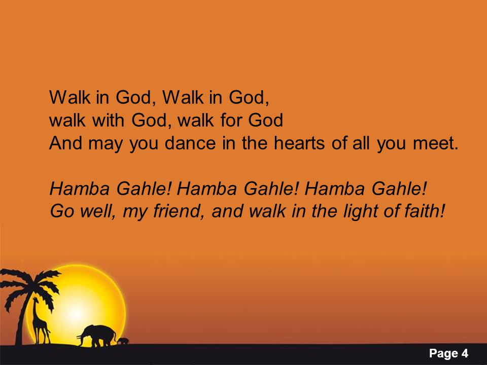 Walk in God, Walk in God, walk with God, walk for God. And may you dance in the hearts of all you meet.