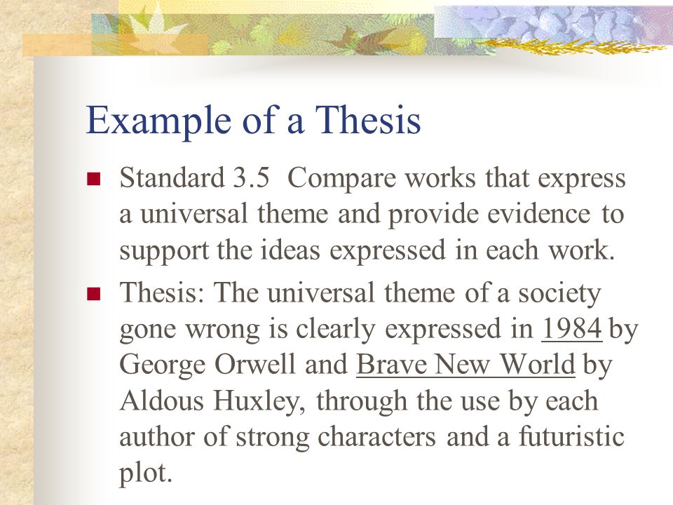 Example of a Thesis Standard 3.5 Compare works that express a universal theme and provide evidence to support the ideas expressed in each work.