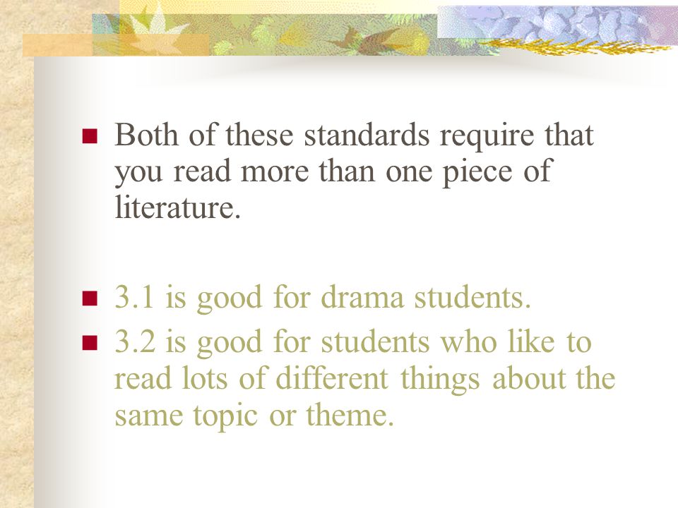 Both of these standards require that you read more than one piece of literature.