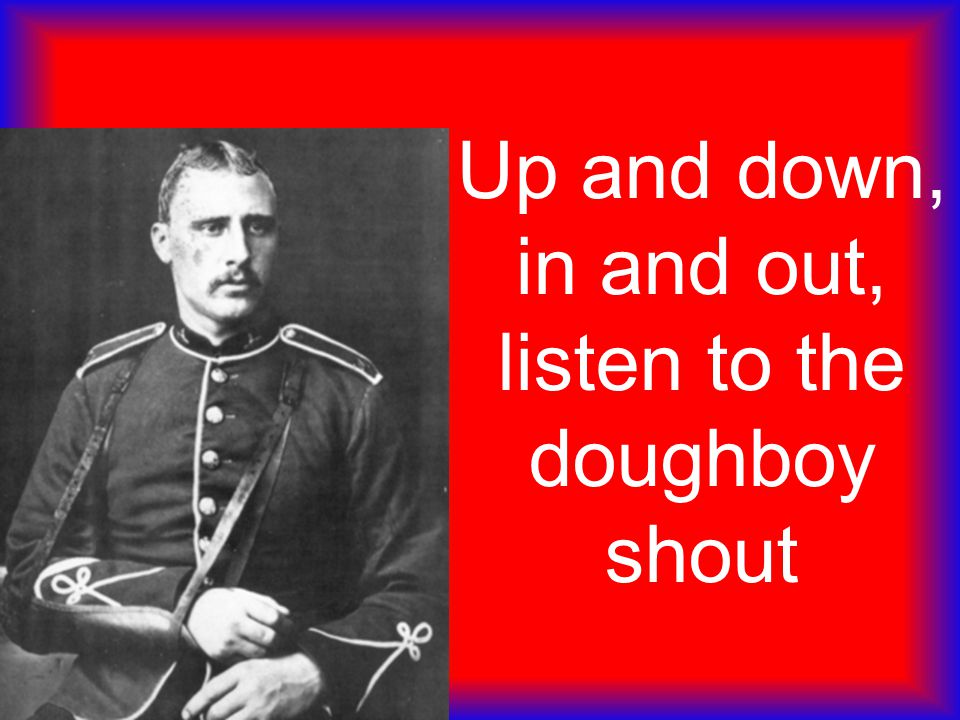 Up and down, in and out, listen to the doughboy shout