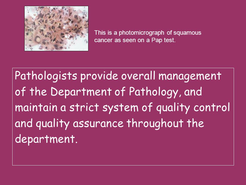 Pathologists provide overall management