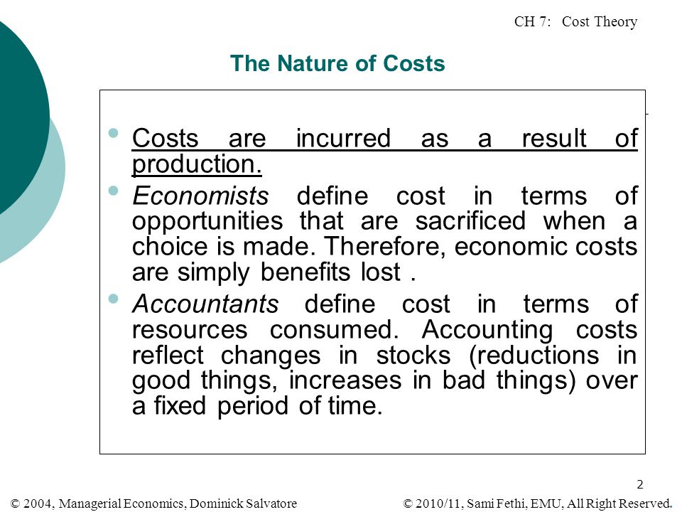 Costs are incurred as a result of production.