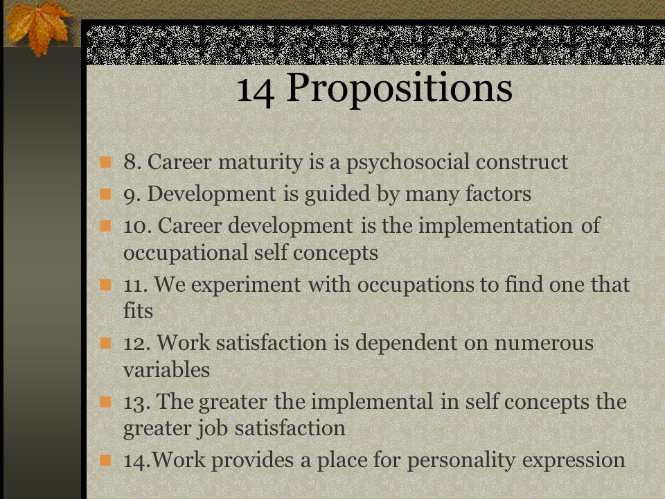 14 Propositions 8. Career maturity is a psychosocial construct