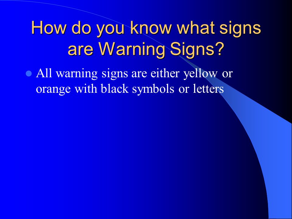 How do you know what signs are Warning Signs