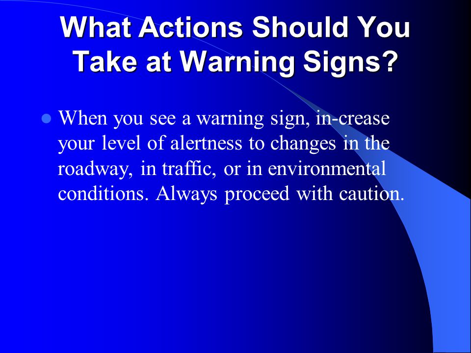 What Actions Should You Take at Warning Signs