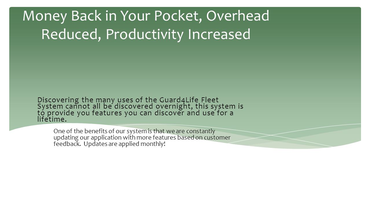 Money Back in Your Pocket, Overhead Reduced, Productivity Increased