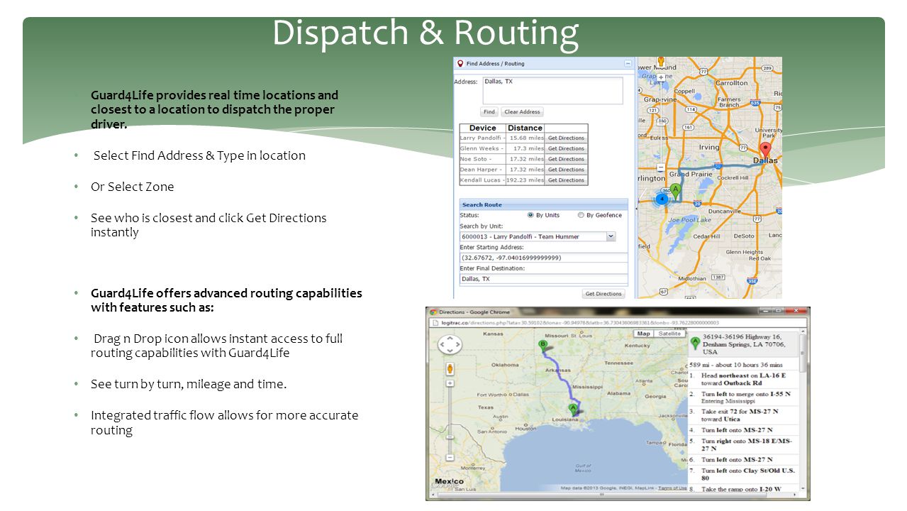 Dispatch & Routing Guard4Life provides real time locations and closest to a location to dispatch the proper driver.