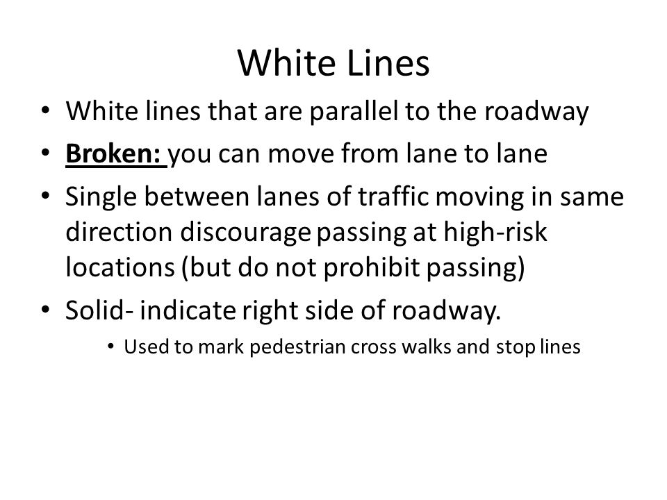 White Lines White lines that are parallel to the roadway