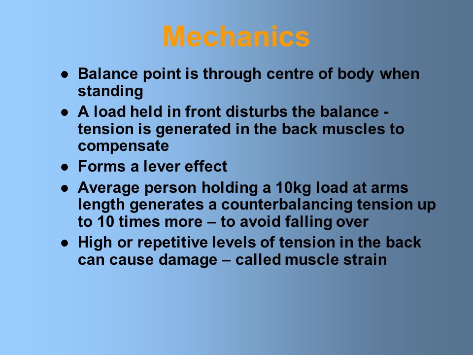 Mechanics Balance point is through centre of body when standing