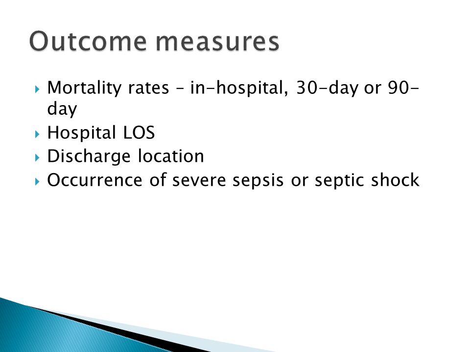 Outcome measures Mortality rates – in-hospital, 30-day or 90- day