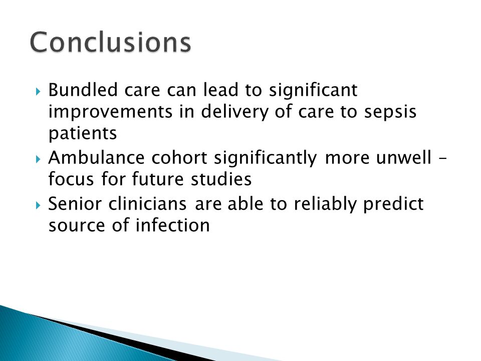 Conclusions Bundled care can lead to significant improvements in delivery of care to sepsis patients.