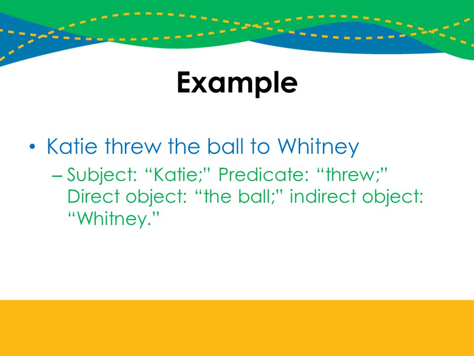 Example Katie threw the ball to Whitney
