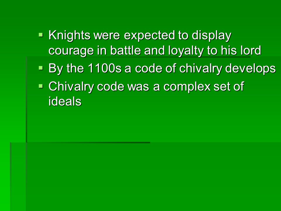 Knights were expected to display courage in battle and loyalty to his lord