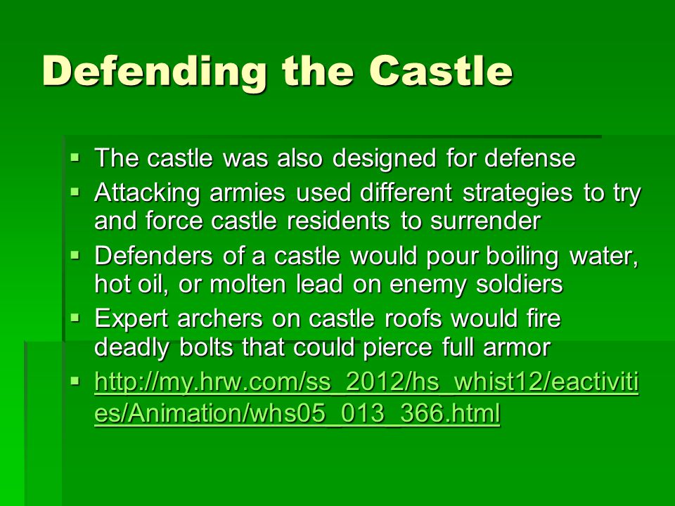 Defending the Castle The castle was also designed for defense
