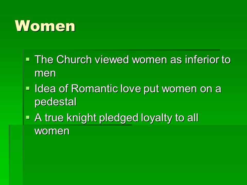 Women The Church viewed women as inferior to men