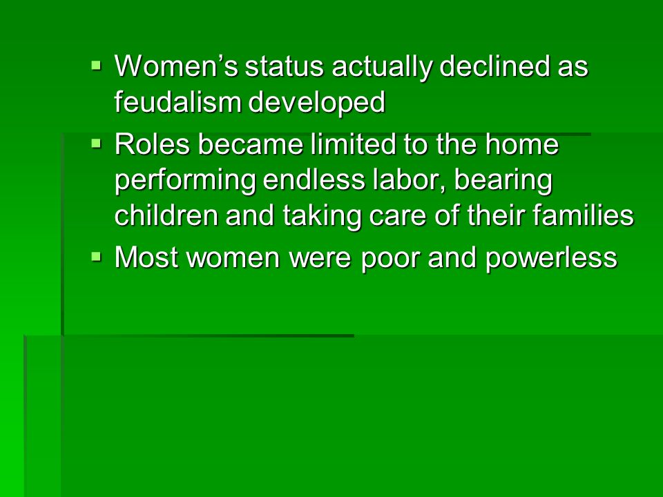 Women’s status actually declined as feudalism developed