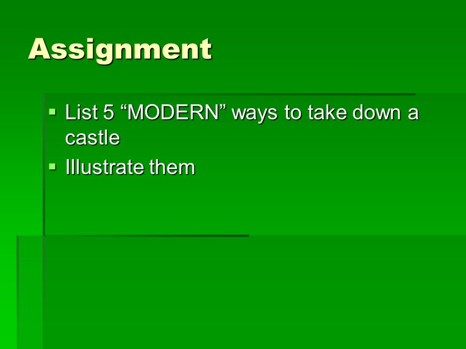 Assignment List 5 MODERN ways to take down a castle Illustrate them