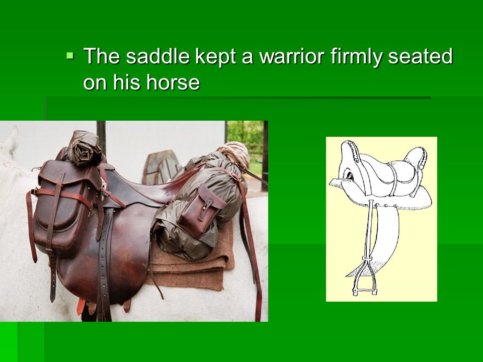 The saddle kept a warrior firmly seated on his horse