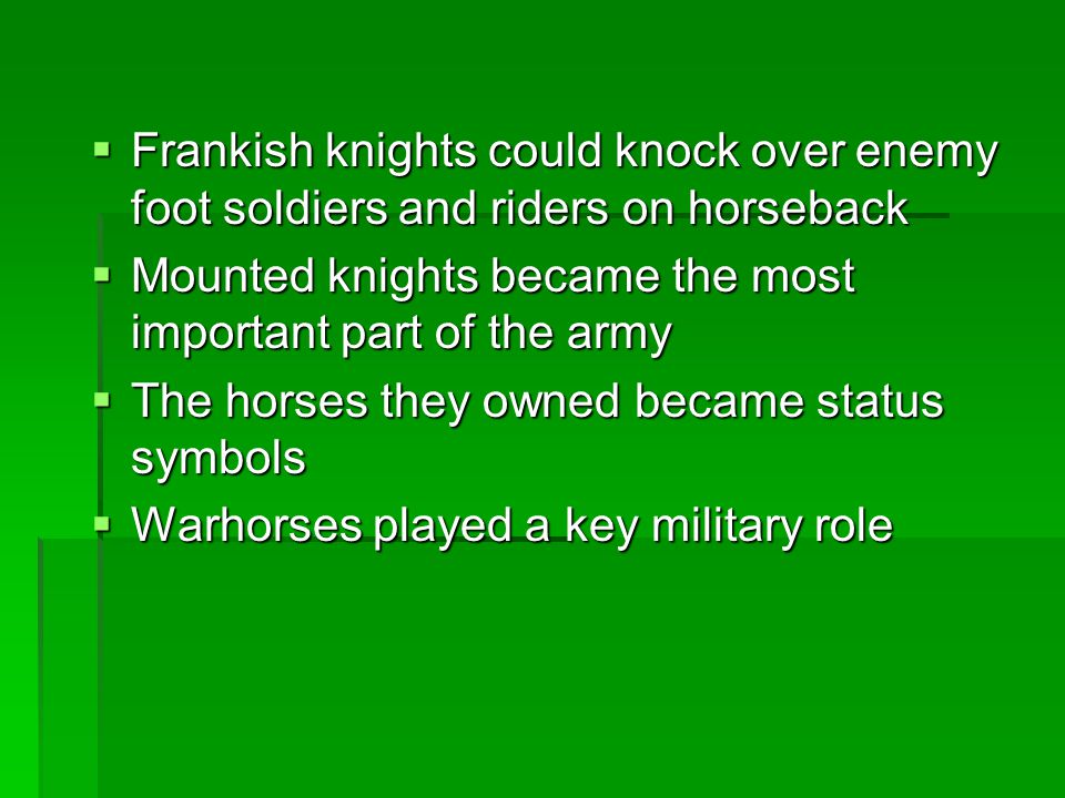 Frankish knights could knock over enemy foot soldiers and riders on horseback