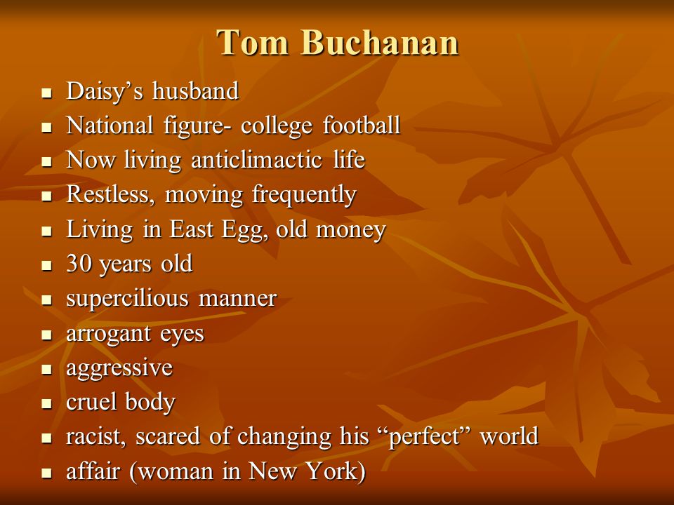 Tom Buchanan Daisy’s husband National figure- college football