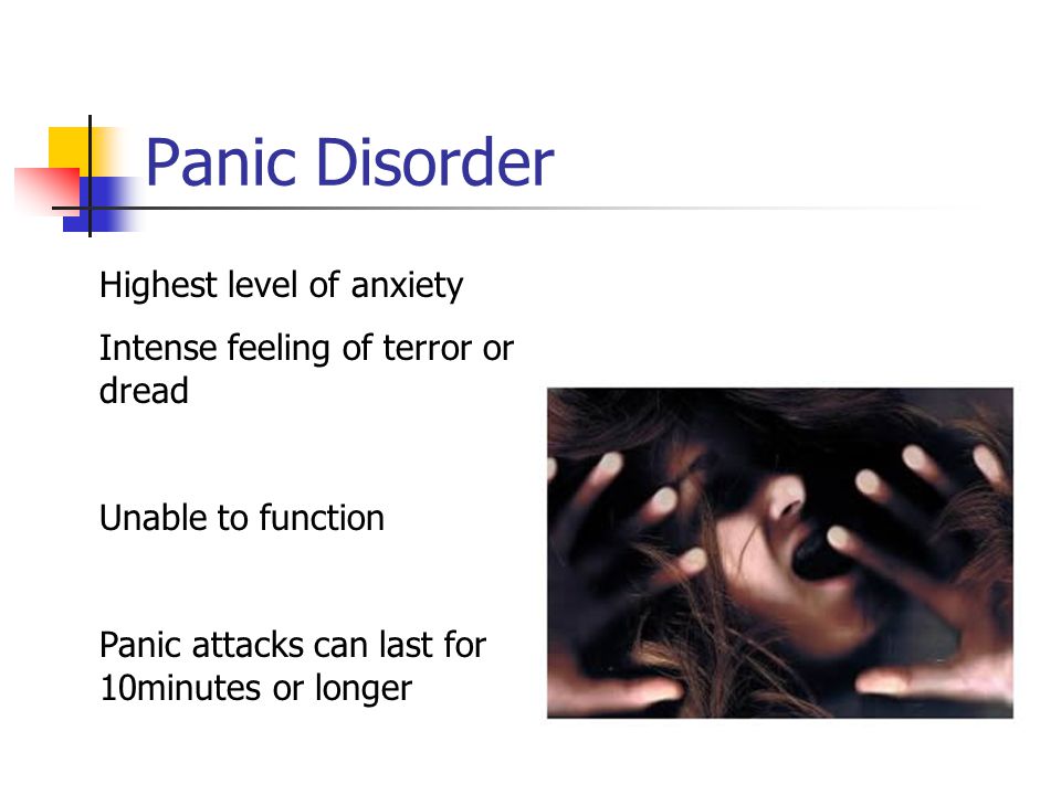 Panic Disorder Highest level of anxiety