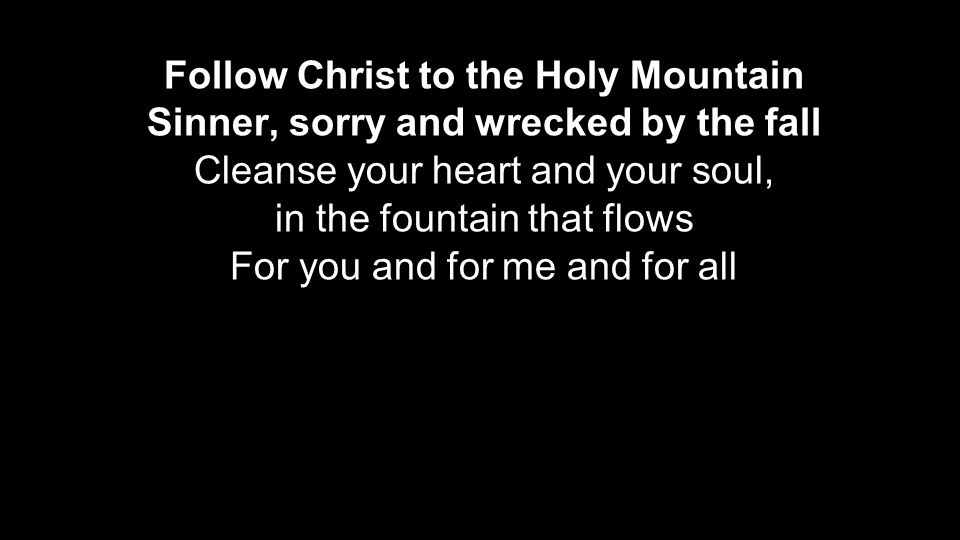 Follow Christ to the Holy Mountain