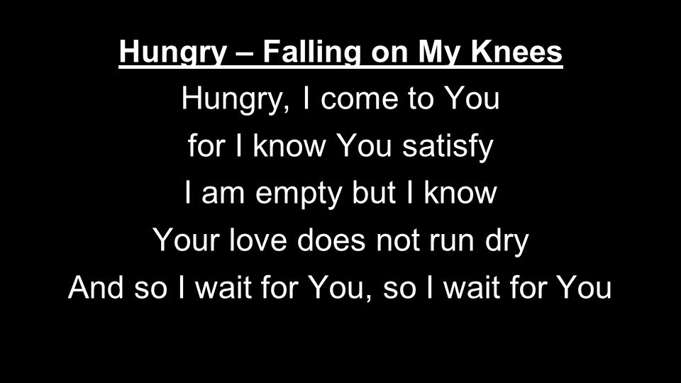 Hungry – Falling on My Knees
