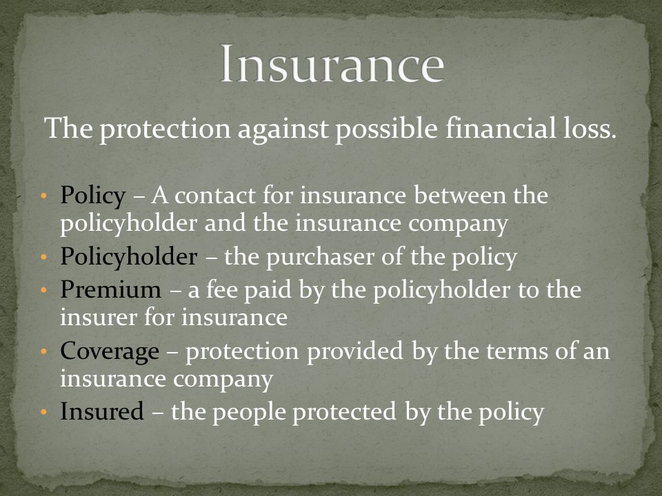 The protection against possible financial loss.
