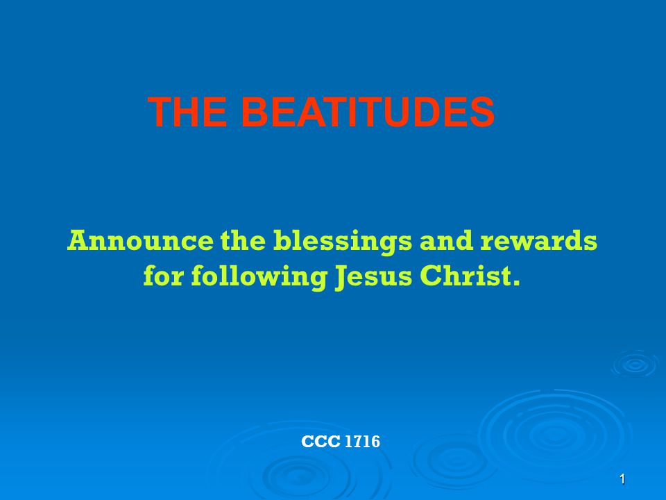 Announce the blessings and rewards for following Jesus Christ.