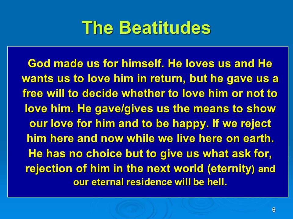 The Beatitudes God made us for himself. He loves us and He