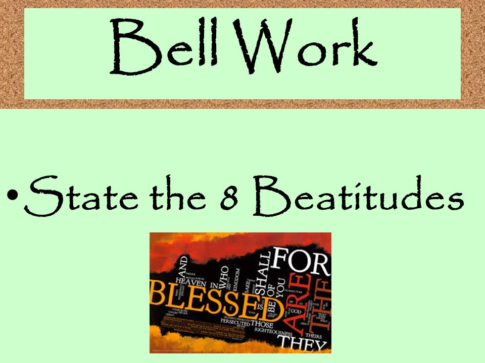 Bell Work State the 8 Beatitudes