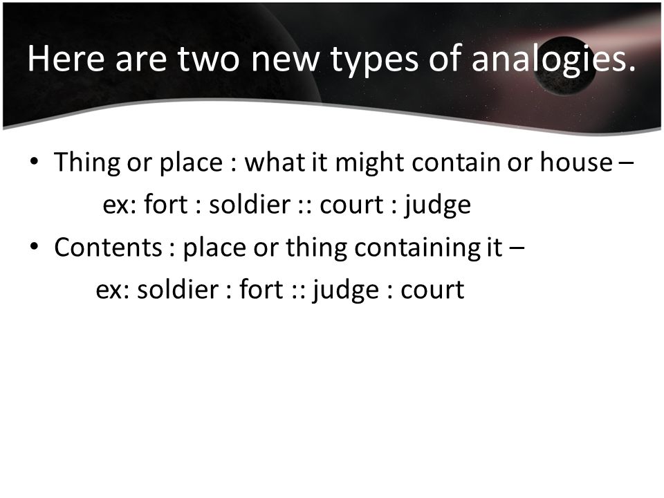 Here are two new types of analogies.
