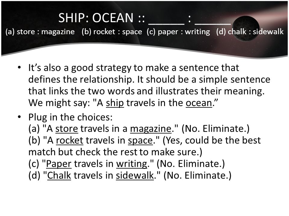 SHIP: OCEAN :: _____ : _____ (a) store : magazine (b) rocket : space (c) paper : writing (d) chalk : sidewalk