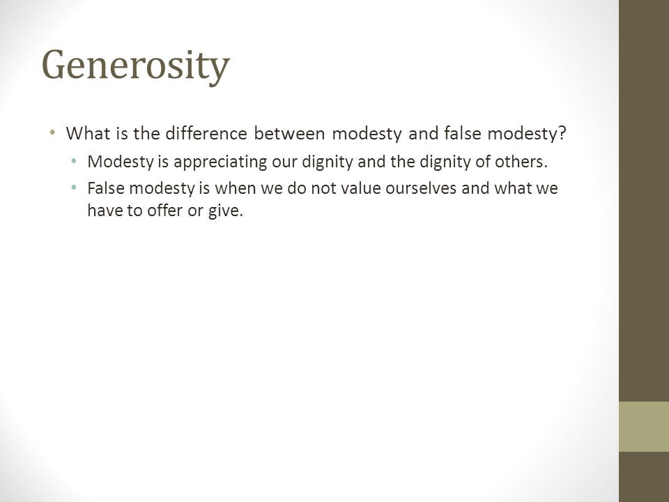 Generosity What is the difference between modesty and false modesty
