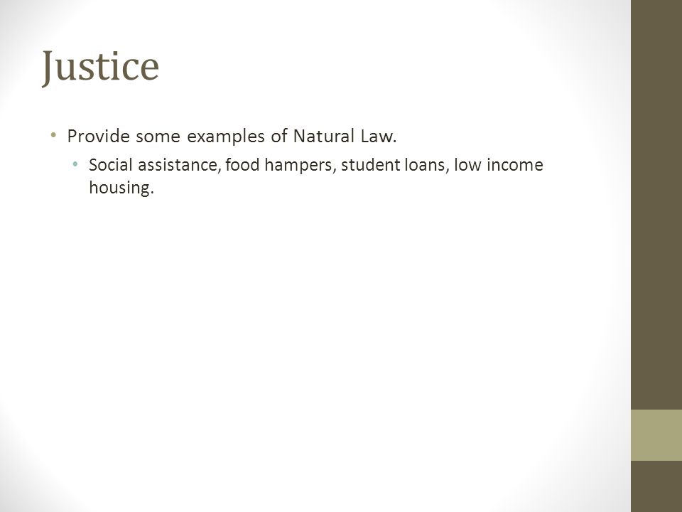 Justice Provide some examples of Natural Law.