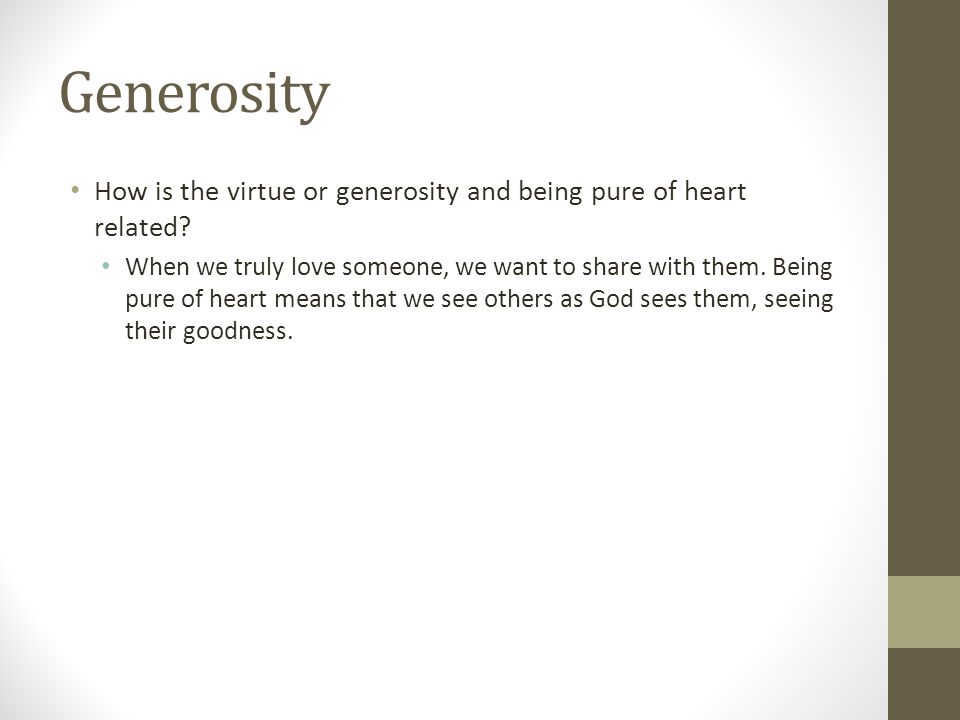 Generosity How is the virtue or generosity and being pure of heart related