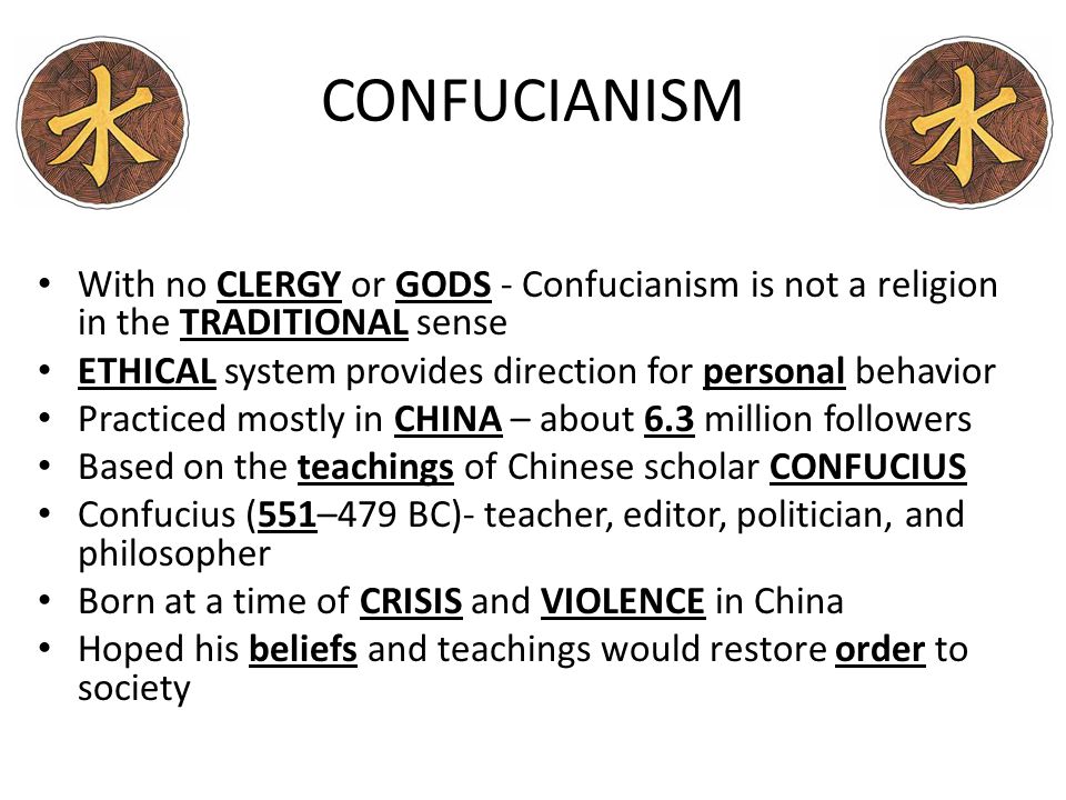 CONFUCIANISM With no CLERGY or GODS - Confucianism is not a religion in the TRADITIONAL sense.