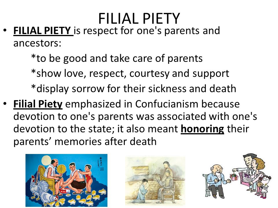 FILIAL PIETY FILIAL PIETY is respect for one s parents and ancestors: