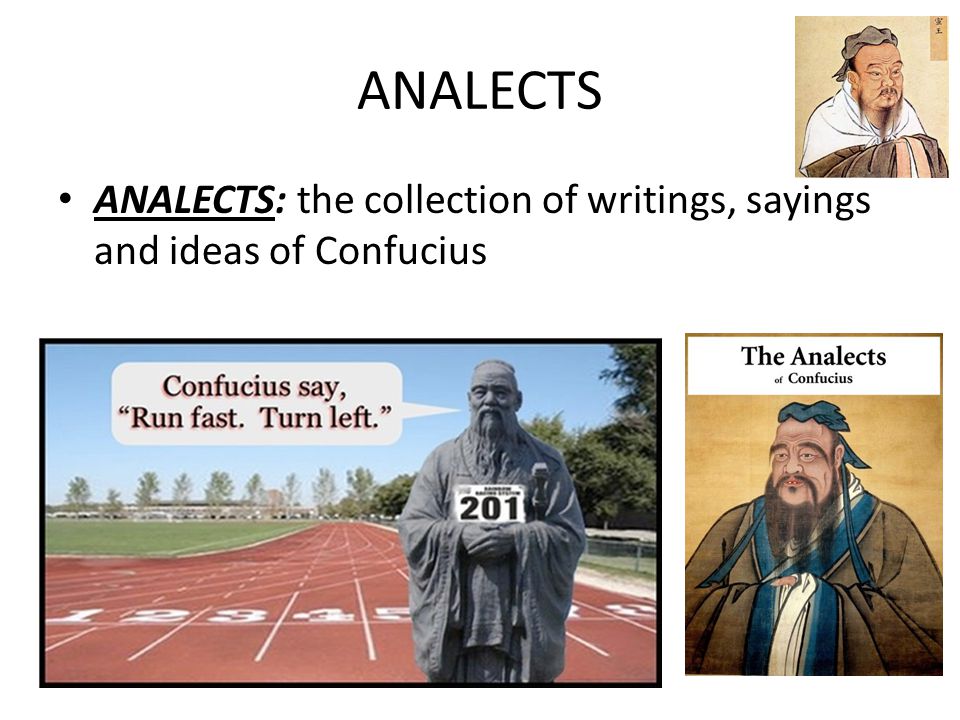 ANALECTS ANALECTS: the collection of writings, sayings and ideas of Confucius