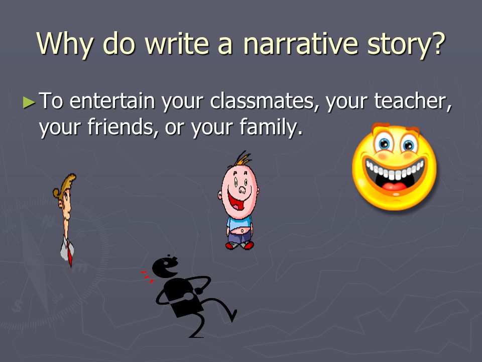 Why do write a narrative story