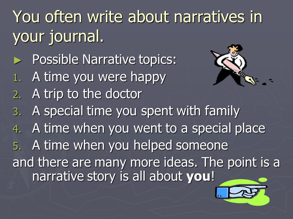 You often write about narratives in your journal.