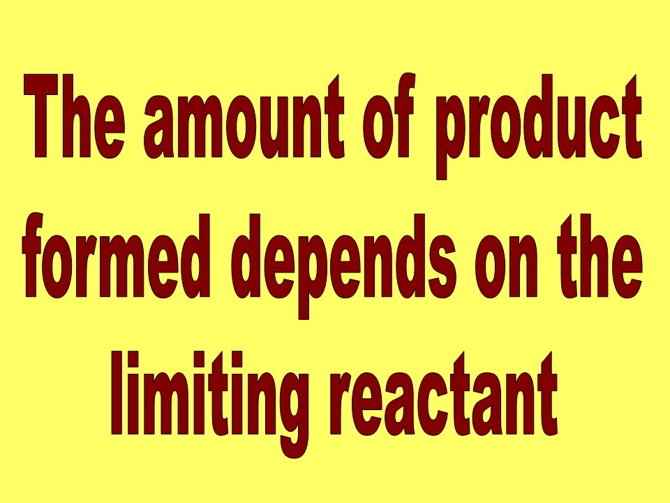 The amount of product formed depends on the limiting reactant
