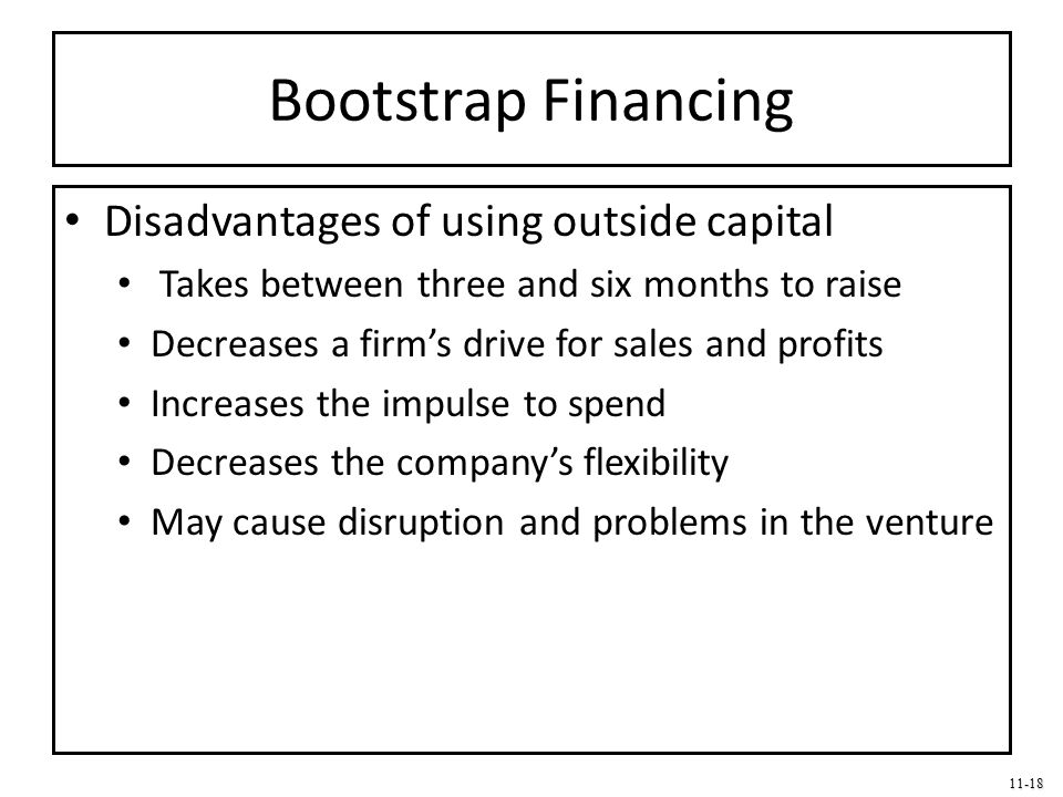 Bootstrap Financing Disadvantages of using outside capital