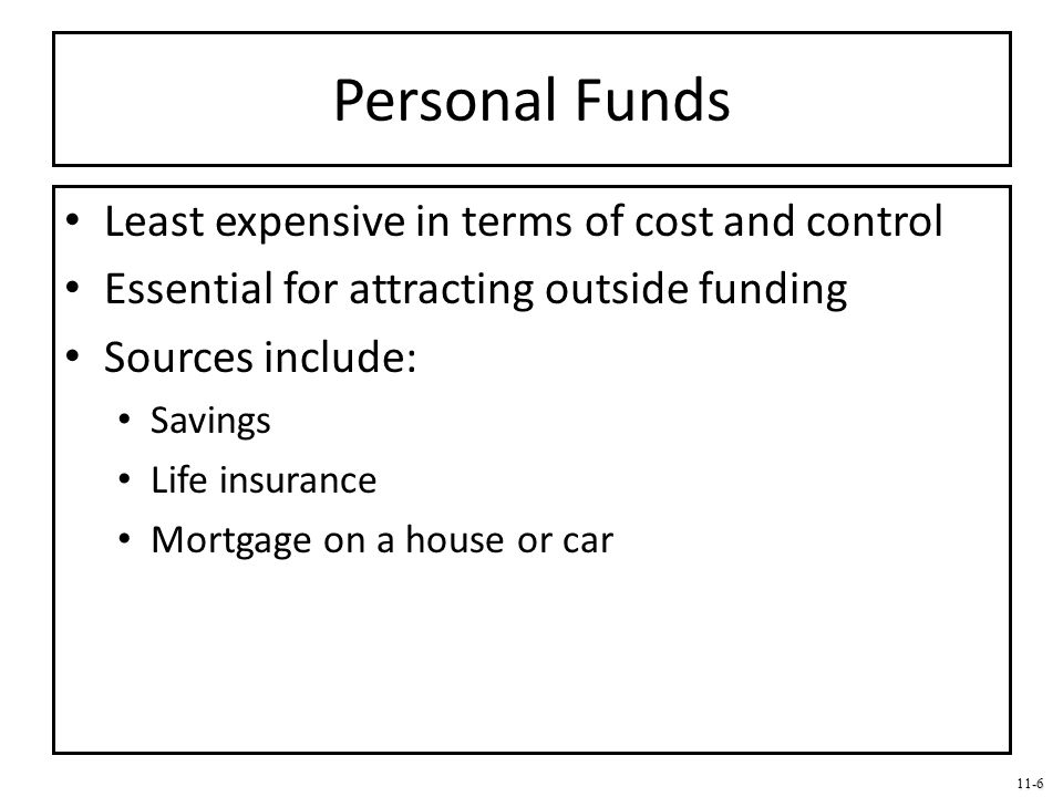 Personal Funds Least expensive in terms of cost and control