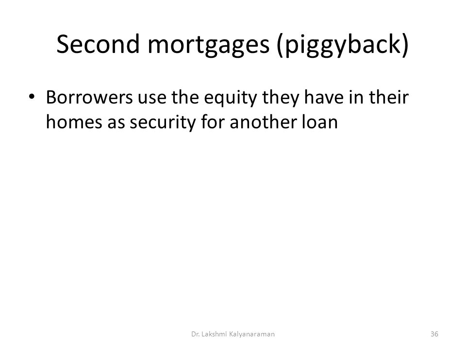 Second mortgages (piggyback)