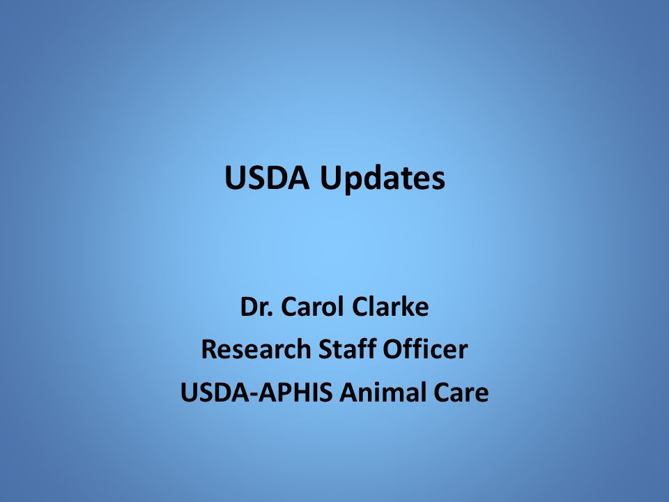 Dr. Carol Clarke Research Staff Officer USDA-APHIS Animal Care