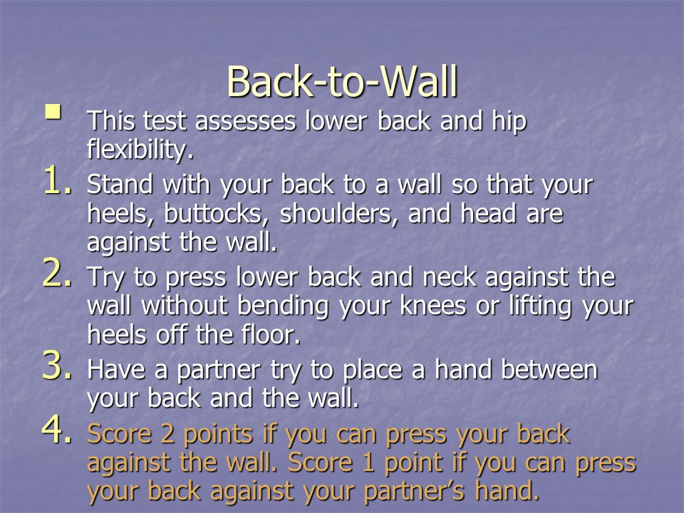 Back-to-Wall This test assesses lower back and hip flexibility.