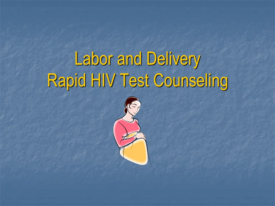 Labor and Delivery Rapid HIV Test Counseling