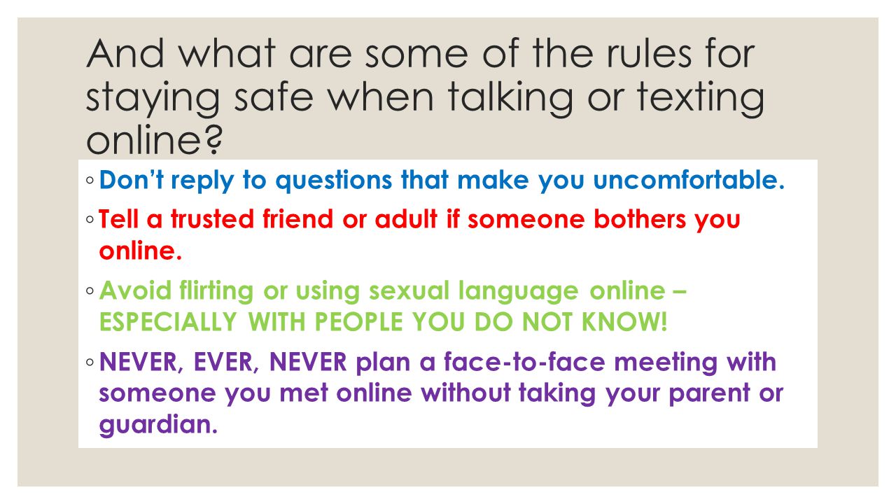 And what are some of the rules for staying safe when talking or texting online